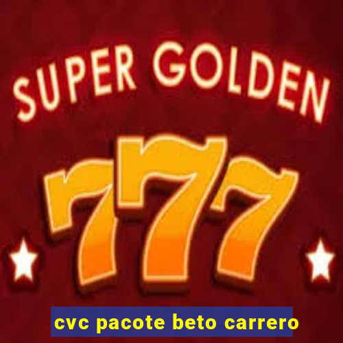 cvc pacote beto carrero